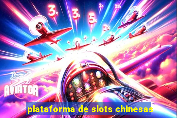 plataforma de slots chinesas